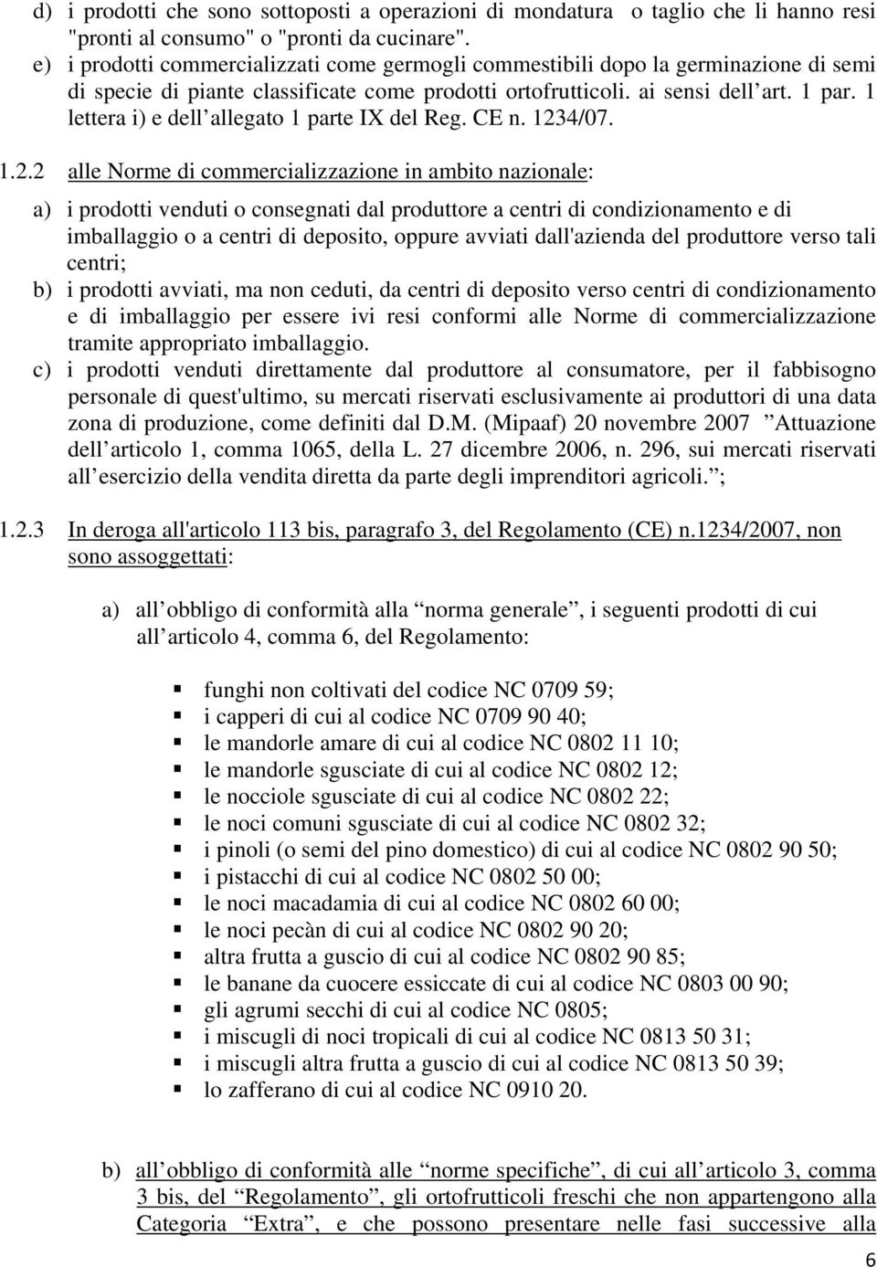 1 lettera i) e dell allegato 1 parte IX del Reg. CE n. 123