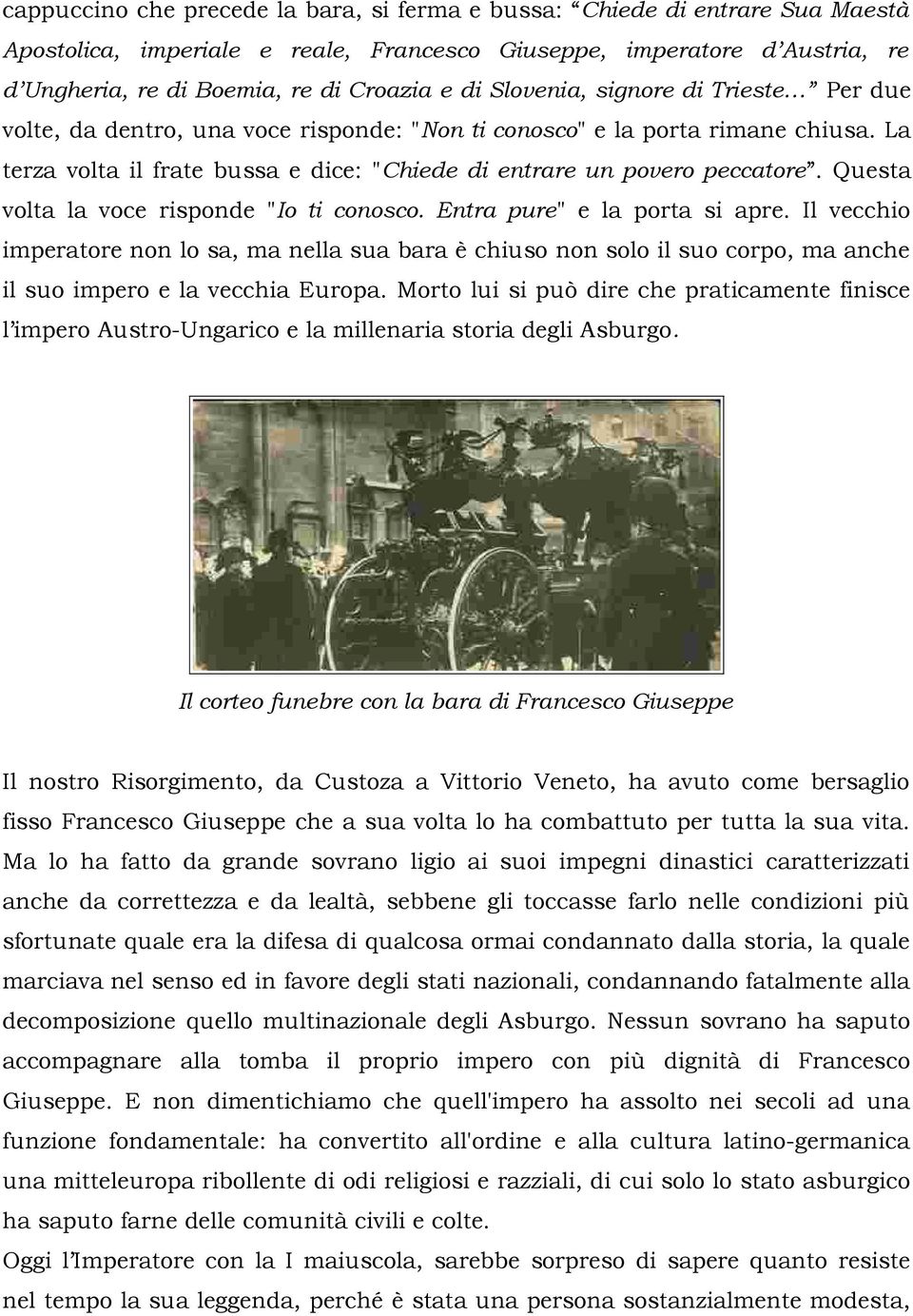 Questa volta la voce risponde "Io ti conosco. Entra pure" e la porta si apre.