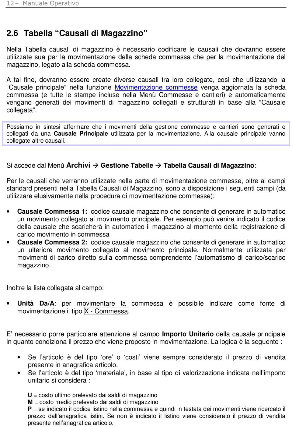 movimentazione del magazzino, legato alla scheda commessa.