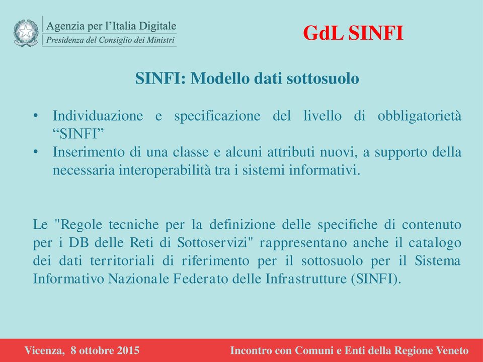 Le "Regole tecniche per la definizione delle specifiche di contenuto per i DB delle Reti di Sottoservizi" rappresentano anche