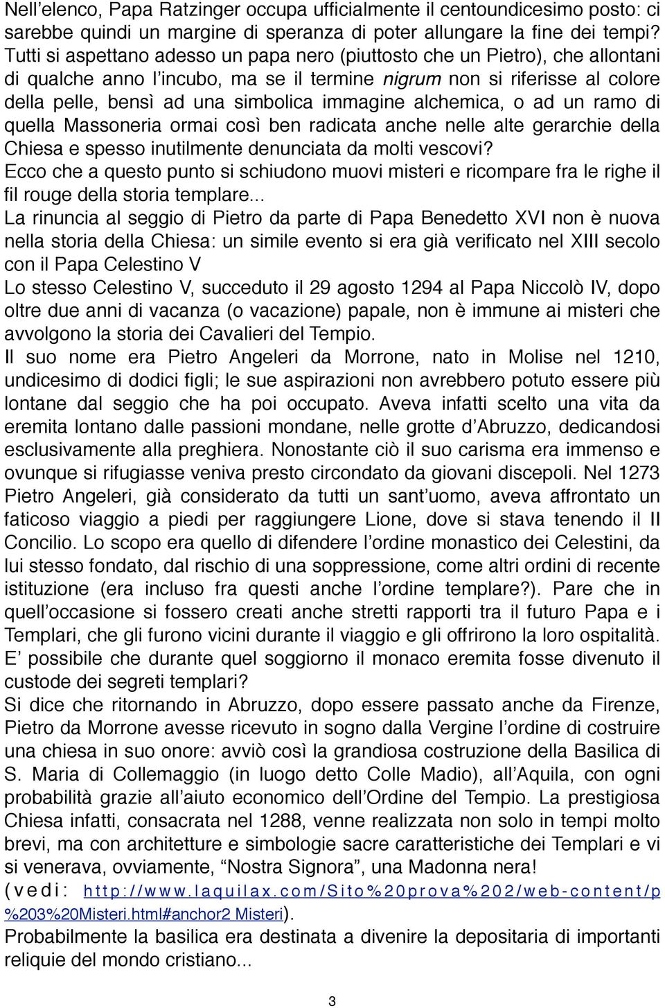 immagine alchemica, o ad un ramo di quella Massoneria ormai così ben radicata anche nelle alte gerarchie della Chiesa e spesso inutilmente denunciata da molti vescovi?