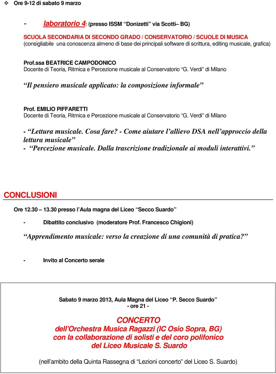 Verdi di Milano Il pensiero musicale applicato: la composizione informale Prof. EMILIO PIFFARETTI Docente di Teoria, Ritmica e Percezione musicale al Conservatorio G.