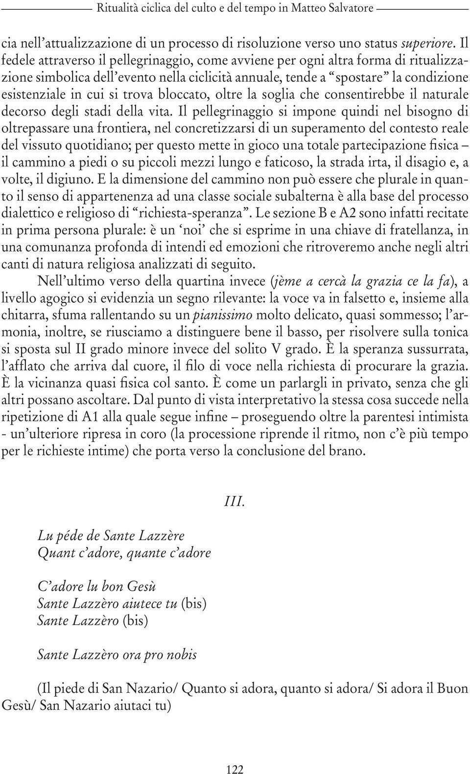 bloccato, oltre la soglia che consentirebbe il naturale decorso degli stadi della vita.