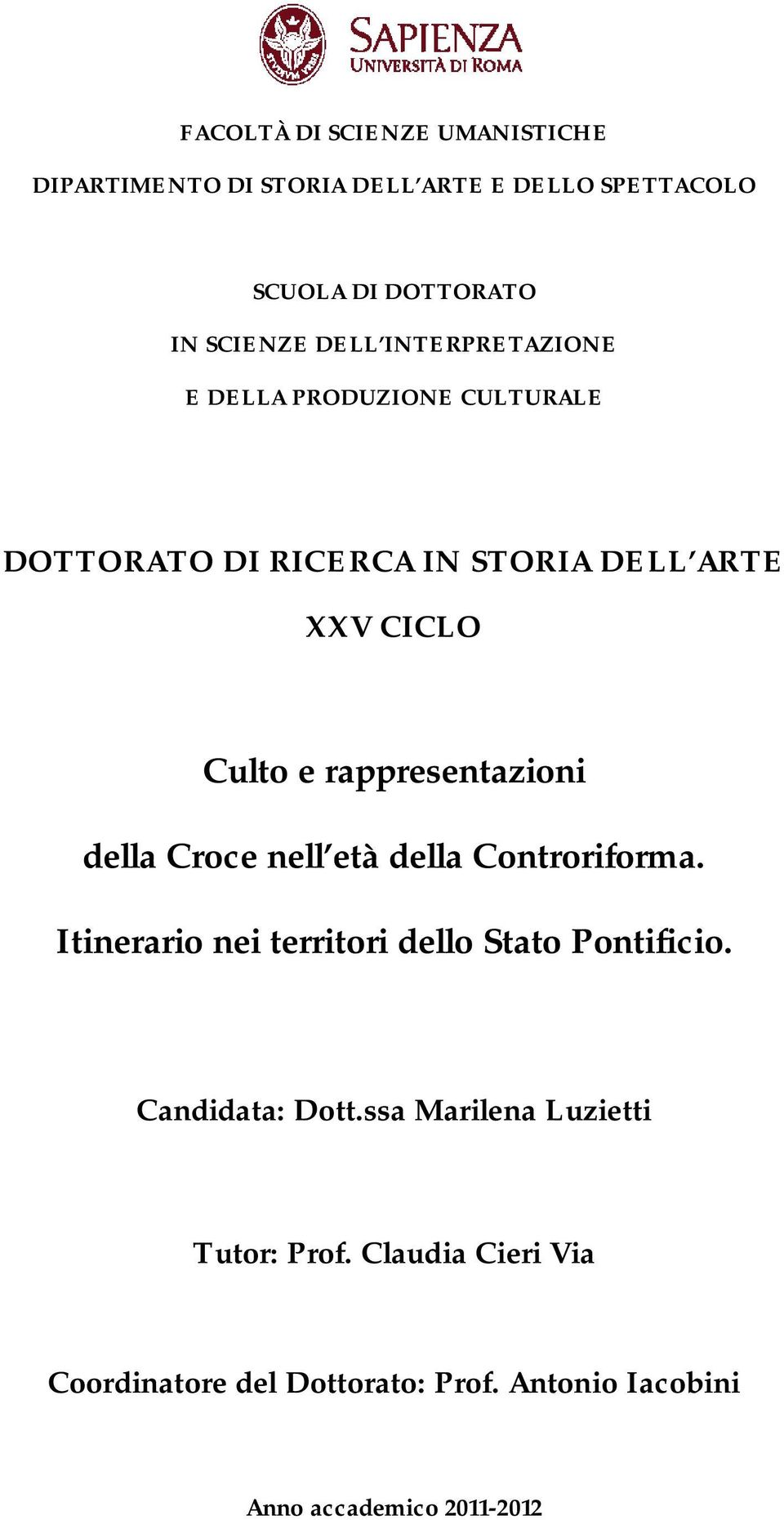 rappresentazioni della Croce nell età della Controriforma. Itinerario nei territori dello Stato Pontificio.