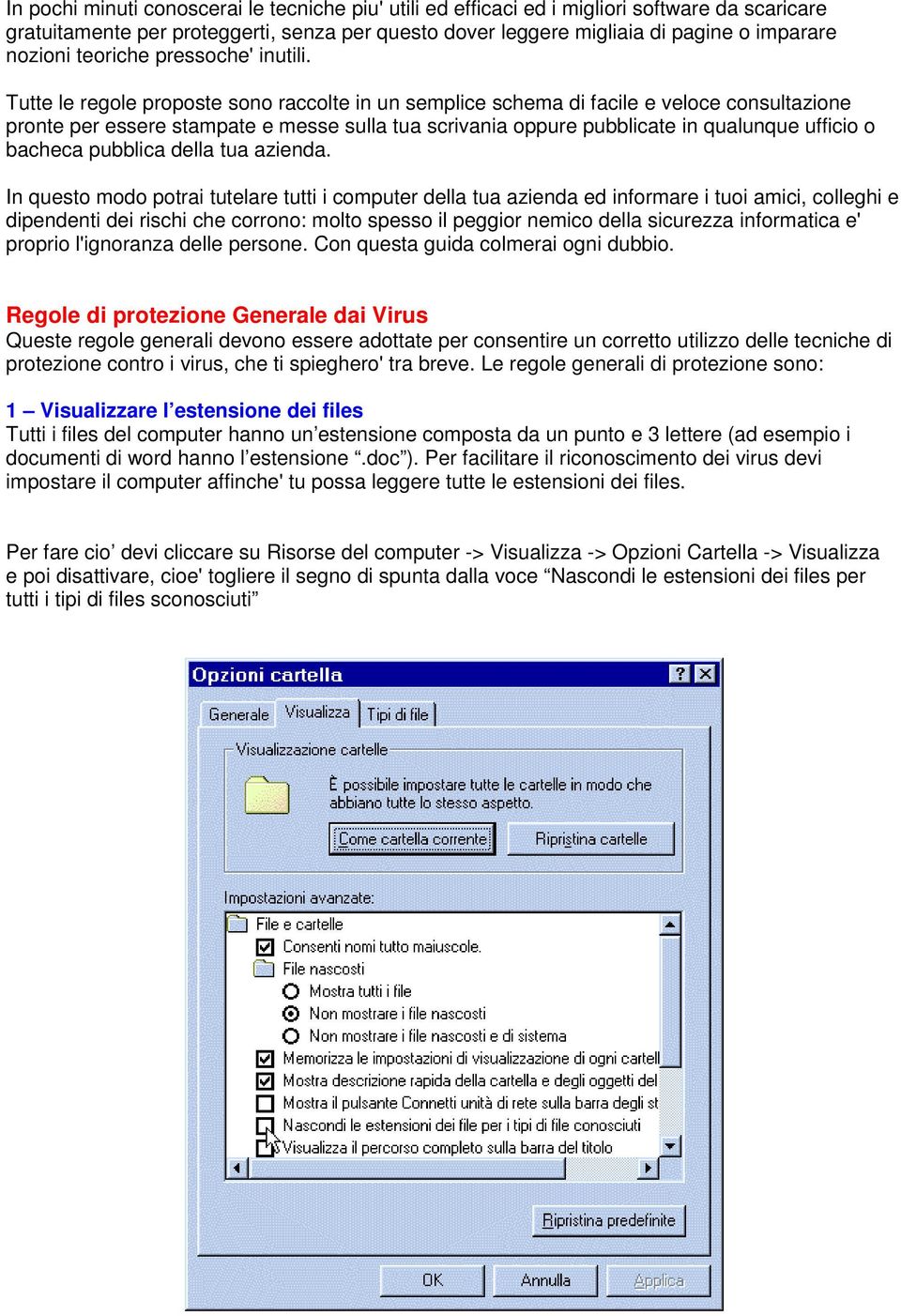 Tutte le regole proposte sono raccolte in un semplice schema di facile e veloce consultazione pronte per essere stampate e messe sulla tua scrivania oppure pubblicate in qualunque ufficio o bacheca