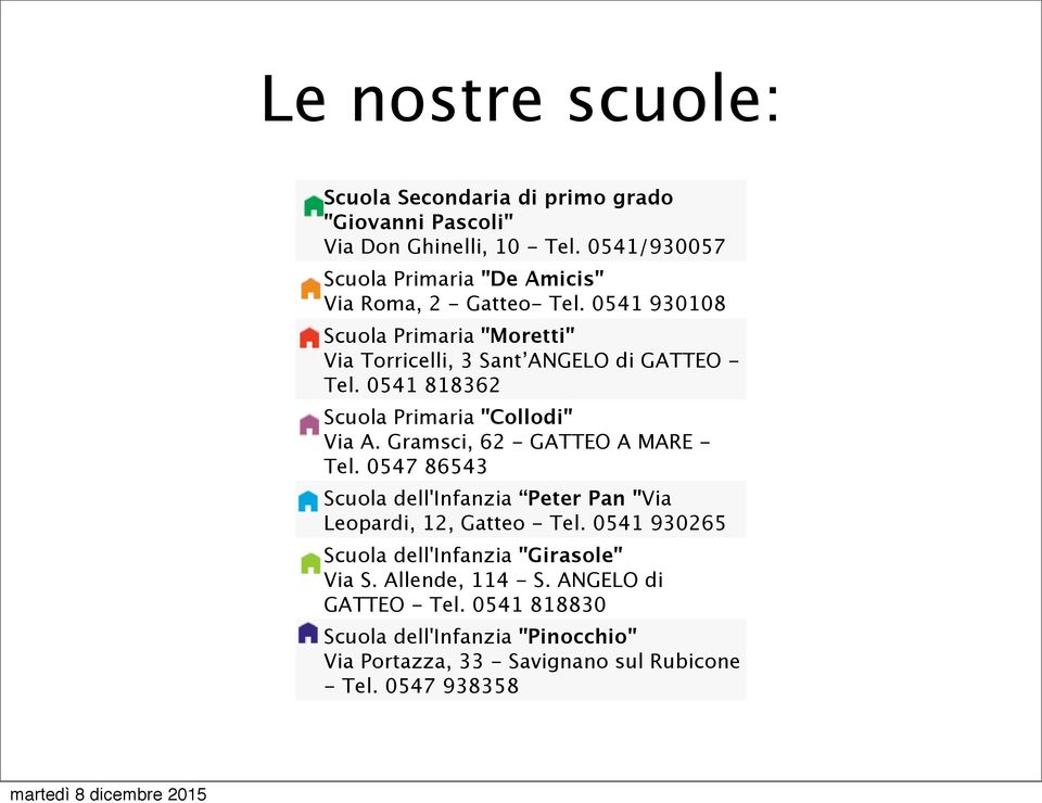 0541 818362 Scuola Primaria "Collodi" Via A. Gramsci, 62 - GATTEO A MARE - Tel.