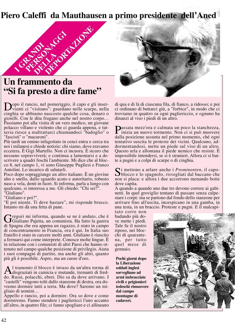 Con le dita frugano anche nel nostro corpo Passiamo poi alla visita di un vero medico, un giovane polacco villano e violento che ci guarda appena, e tuttavia riesce a maltrattarci chiamandoci