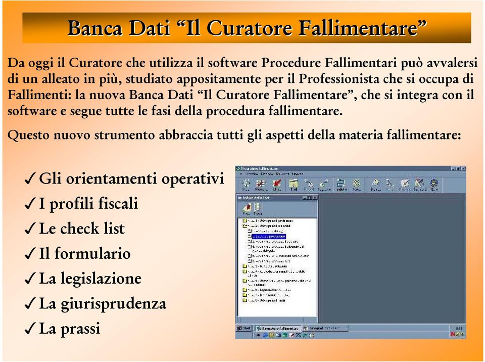 integra con il software e segue tutte le fasi della procedura fallimentare.