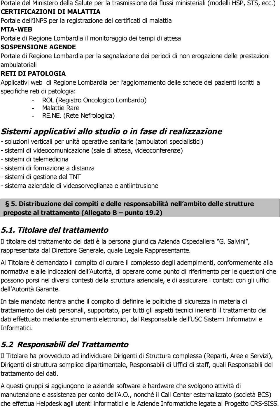 Regione Lombardia per la segnalazione dei periodi di non erogazione delle prestazioni ambulatoriali RETI DI PATOLOGIA Applicativi web di Regione Lombardia per l aggiornamento delle schede dei