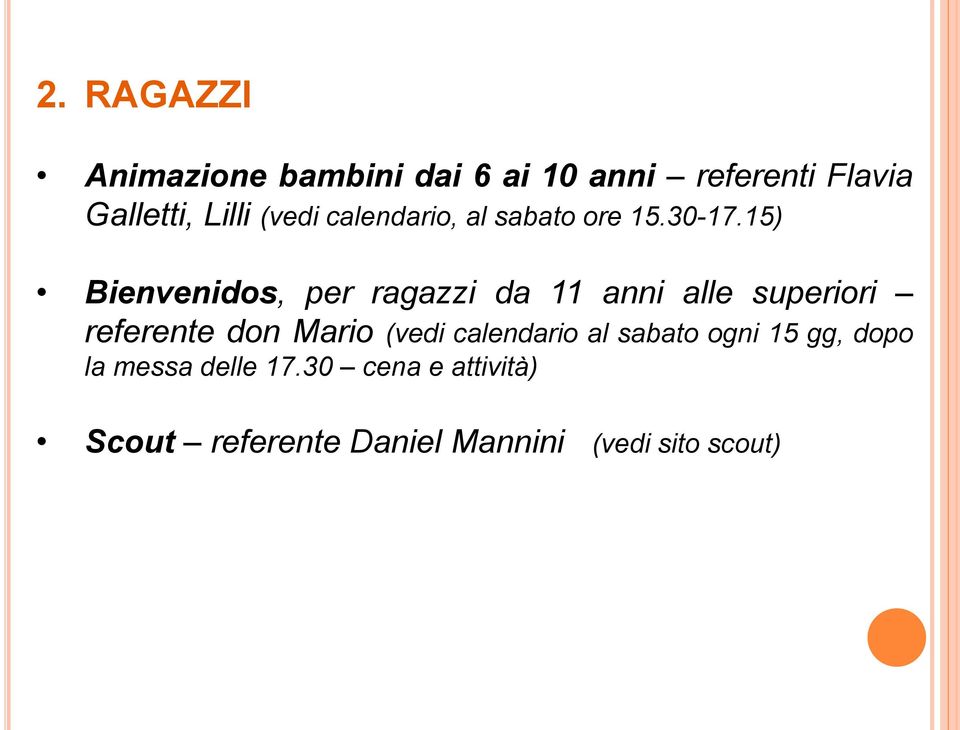 15) Bienvenidos, per ragazzi da 11 anni alle superiori referente don Mario (vedi