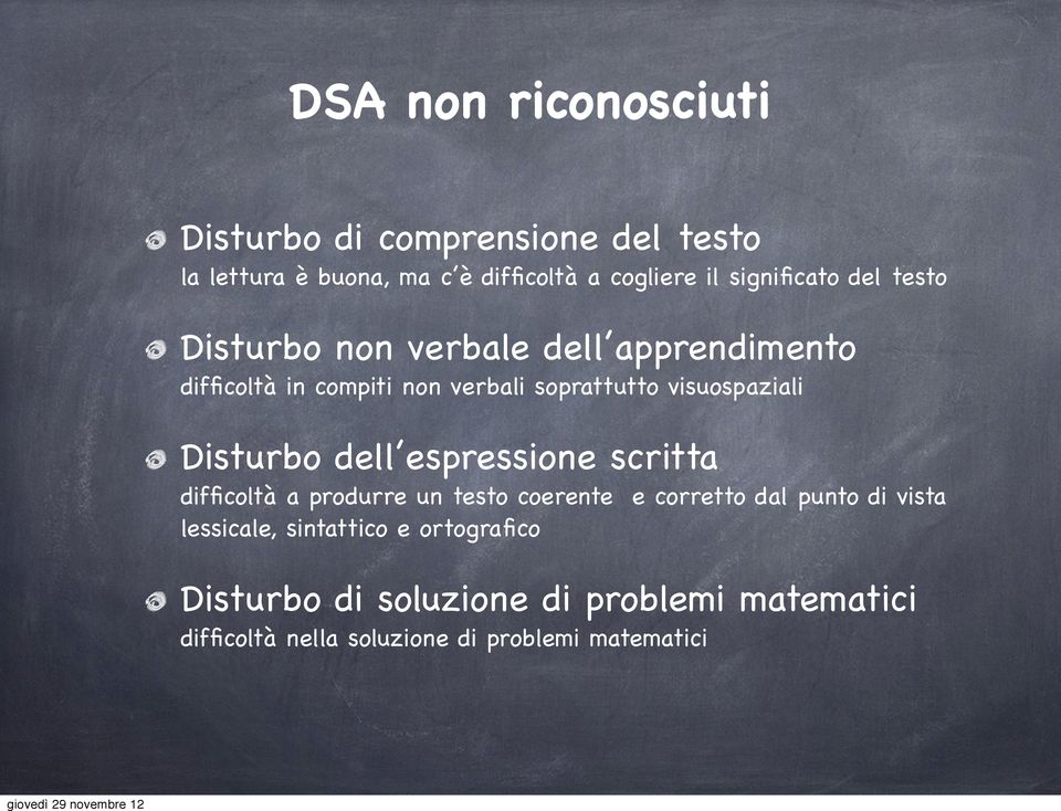 visuospaziali Disturbo dell espressione scritta difficoltà a produrre un testo coerente e corretto dal punto di