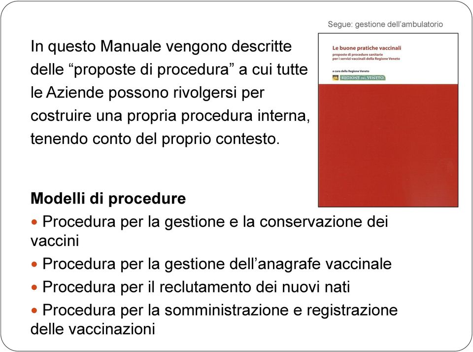 Modelli di procedure Procedura per la gestione e la conservazione dei vaccini Procedura per la gestione dell