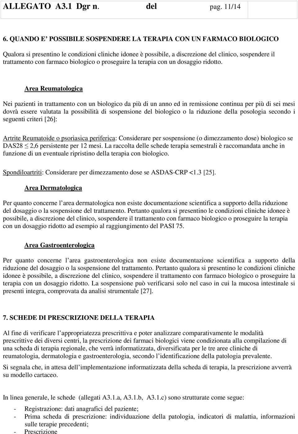 biologico o proseguire la terapia con un dosaggio ridotto.