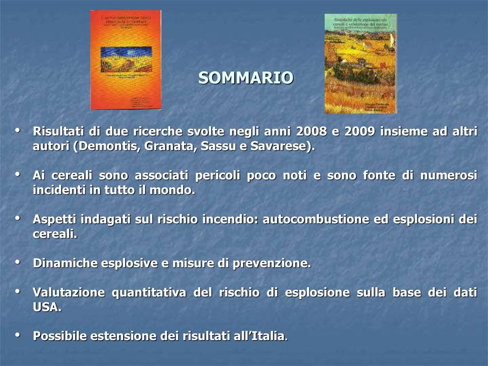 Aspetti indagati sul rischio incendio: autocombustione ed esplosioni dei cereali.