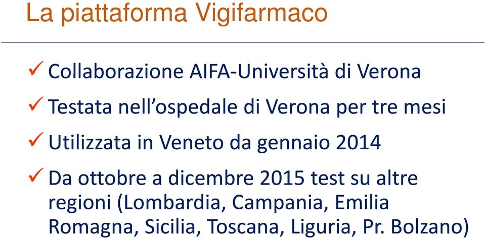 gennaio 2014 Da ottobre a dicembre 2015 test su altre regioni