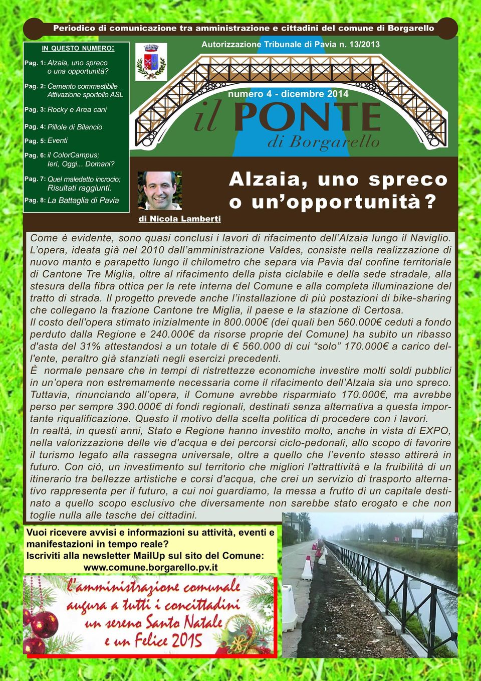 6: il ColorCampus; Ieri, Oggi... Domani? Pag. 7: Quel maledetto incrocio; Risultati raggiunti. Pag. 8: La Battaglia di Pavia di Nicola Lamberti Alzaia, uno spreco o un opportunità?