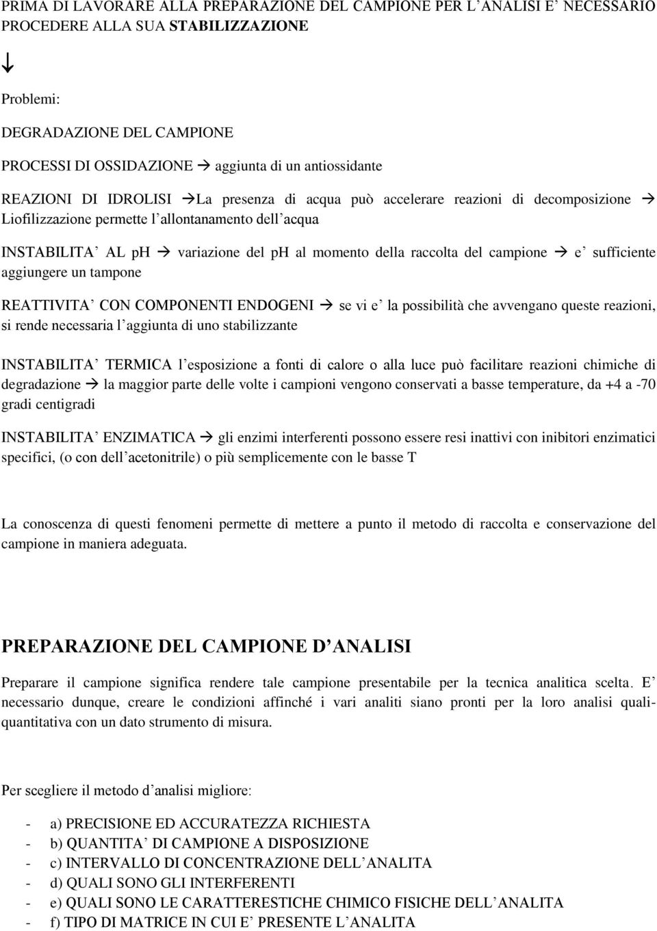 del campione e sufficiente aggiungere un tampone REATTIVITA CON COMPONENTI ENDOGENI se vi e la possibilità che avvengano queste reazioni, si rende necessaria l aggiunta di uno stabilizzante