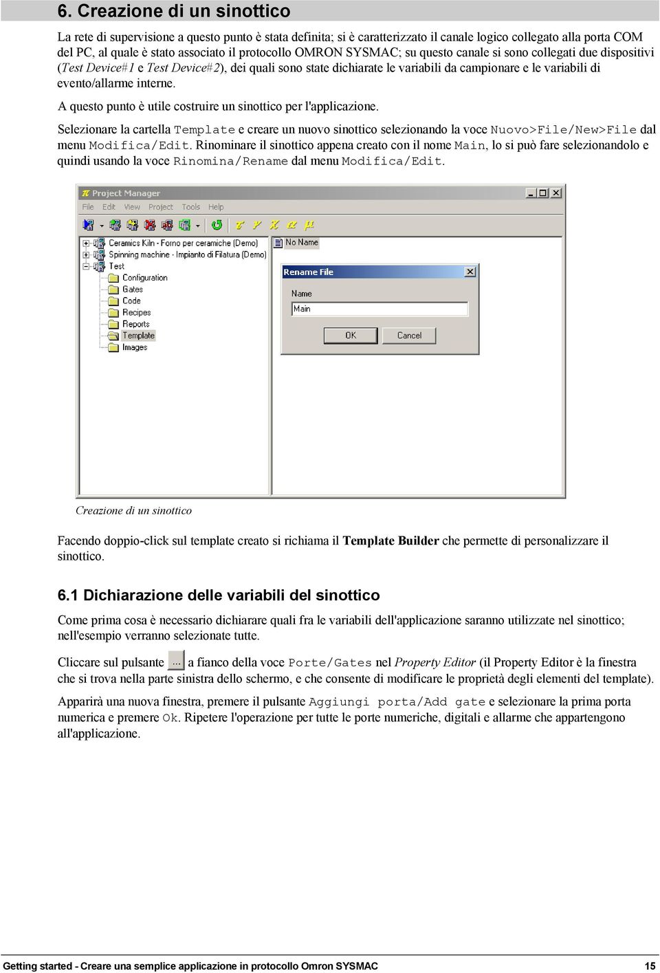 A questo punto è utile costruire un sinottico per l'applicazione. Selezionare la cartella Template e creare un nuovo sinottico selezionando la voce Nuovo>File/New>File dal menu Modifica/Edit.