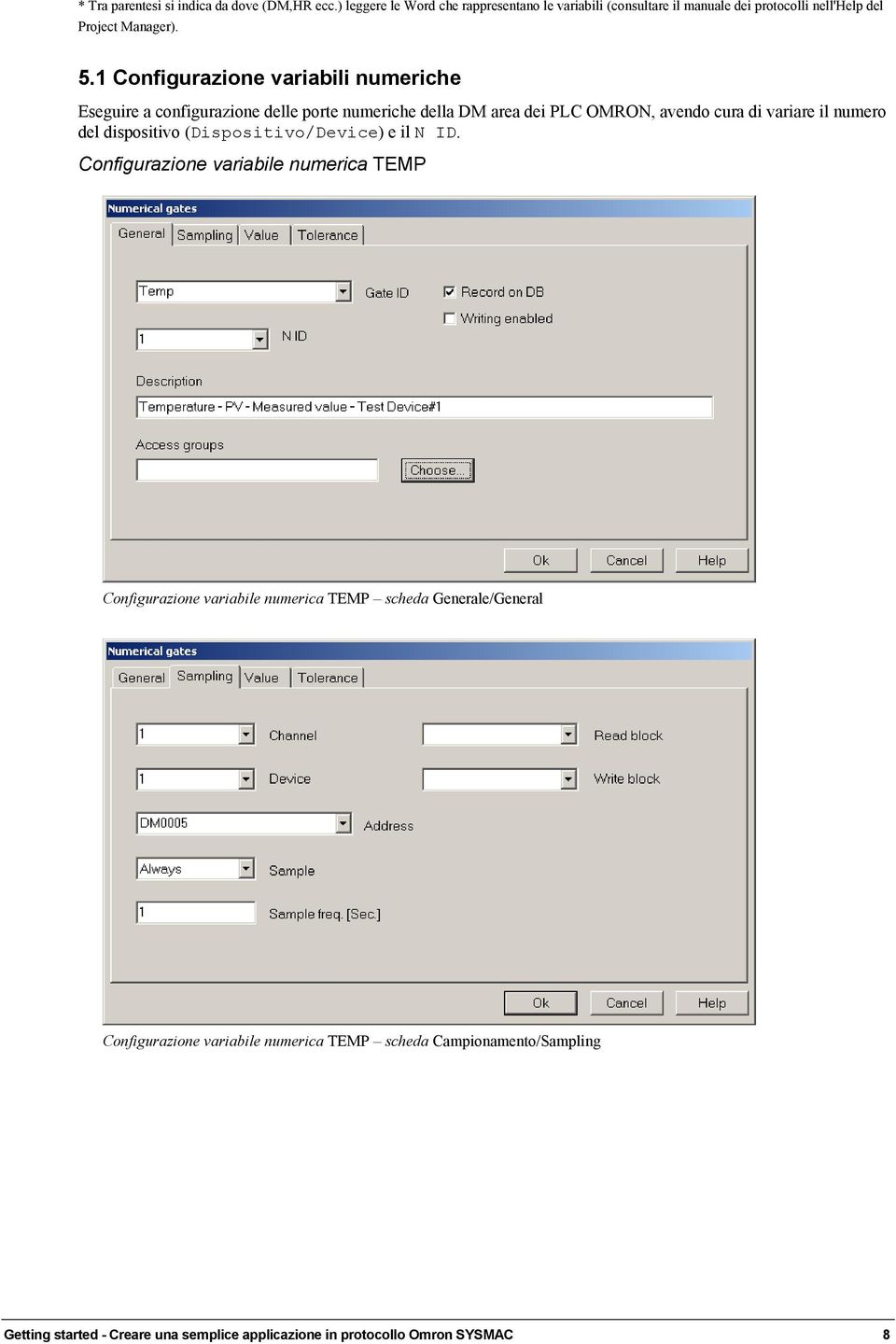 1 Configurazione variabili numeriche Eseguire a configurazione delle porte numeriche della DM area dei PLC OMRON, avendo cura di variare il numero del