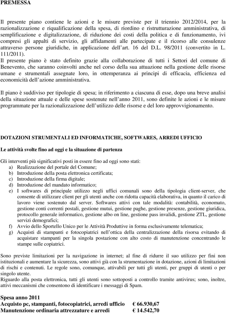 attraverso persone giuridiche, in applicazione dell art. 16 del D.L. 98/2011 (convertito in L. 111/2011).