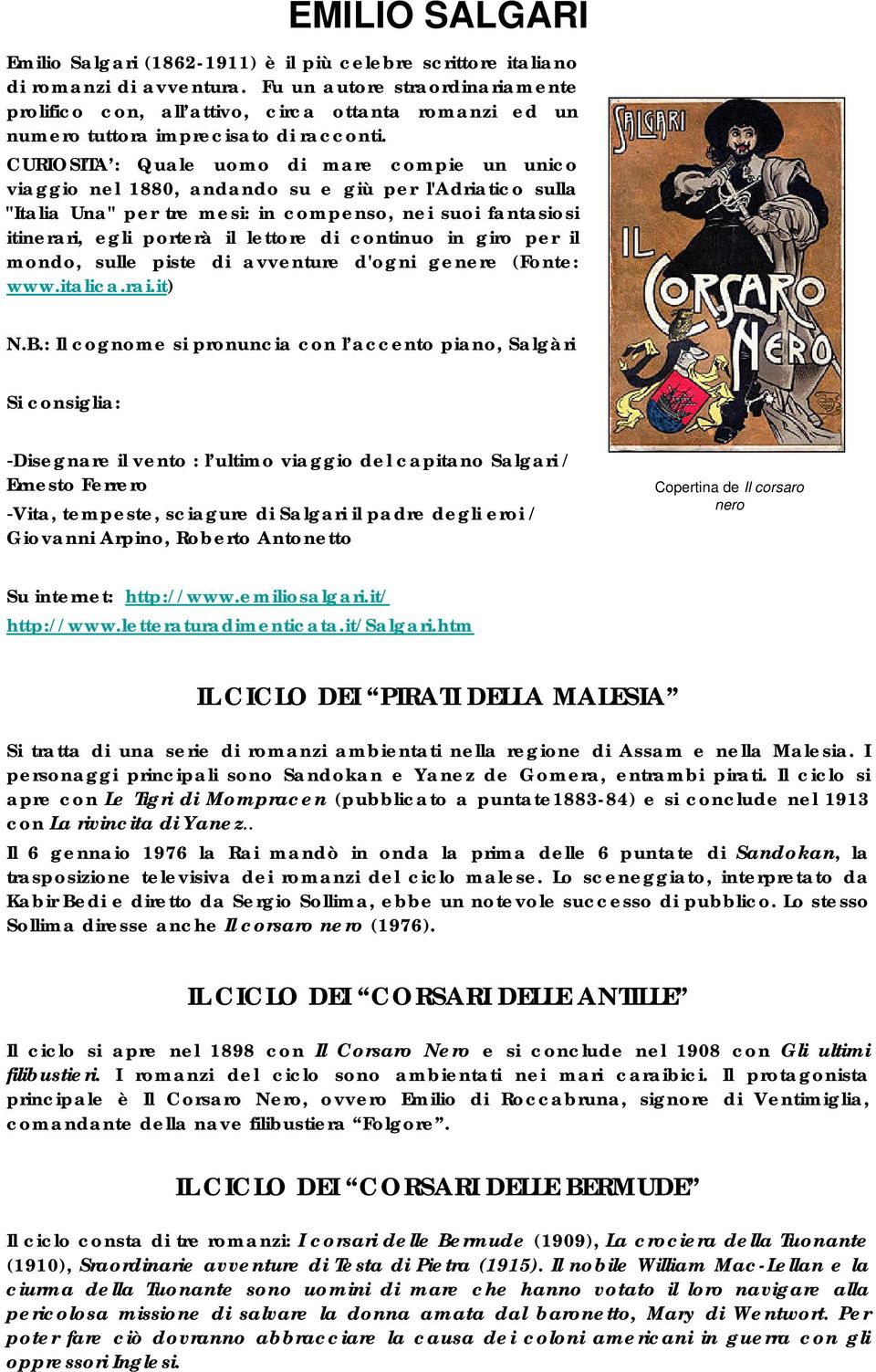 CURIOSITA : Quale uomo di mare compie un unico viaggio nel 1880, andando su e giù per l'adriatico sulla "Italia Una" per tre mesi: in compenso, nei suoi fantasiosi itinerari, egli porterà il lettore