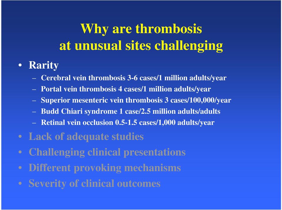 Budd Chiari syndrome 1 case/2.5 million adults/adults Retinal vein occlusion 0.5-1.