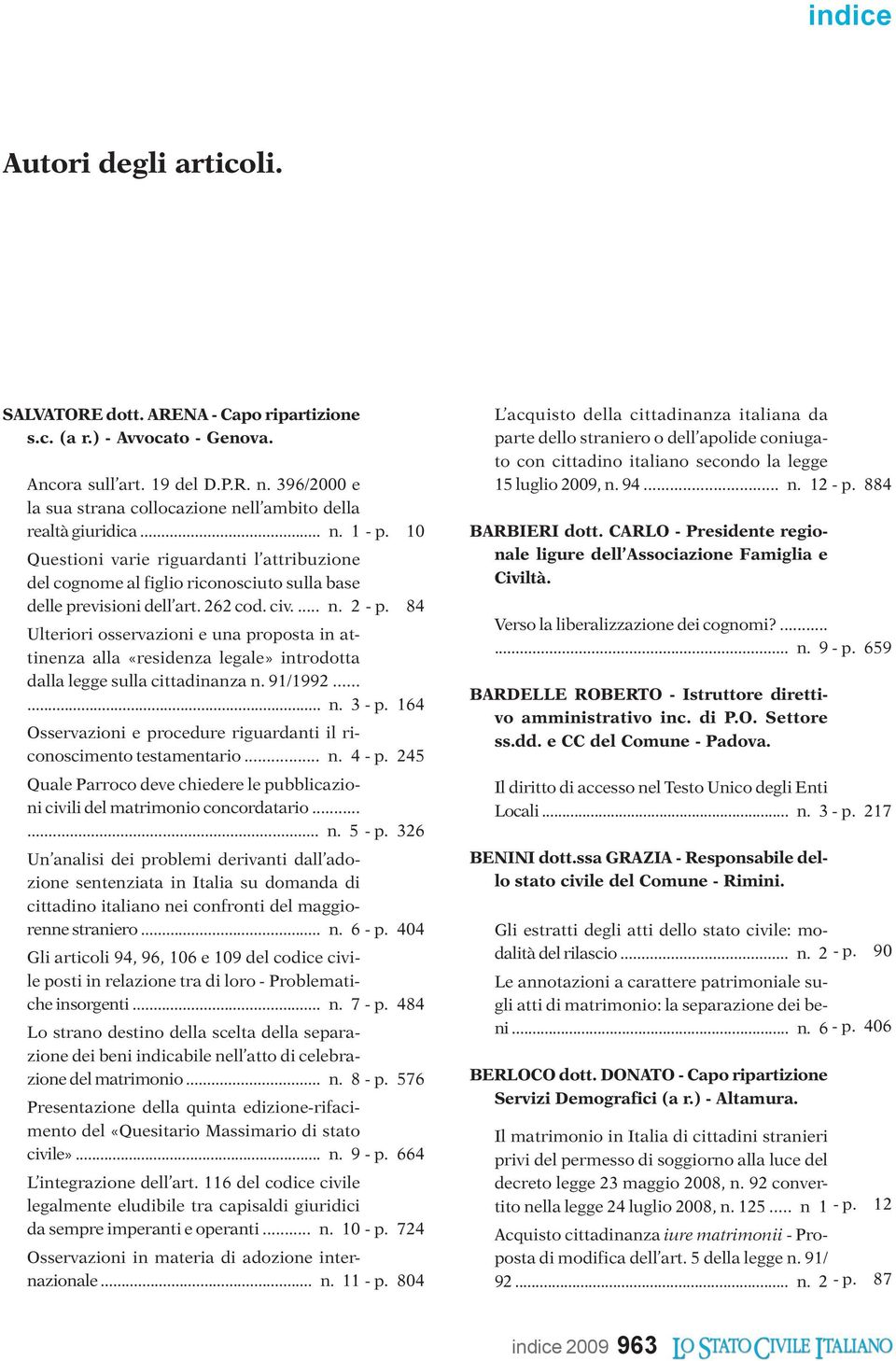 10 Questioni varie riguardanti l attribuzione del cognome al figlio riconosciuto sulla base delle previsioni dell art. 262 cod. civ.... n. 2 - p.