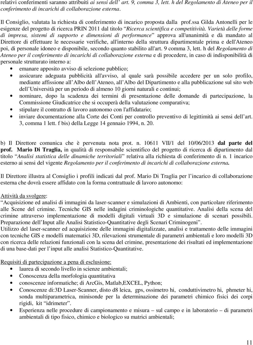 ssa Gilda Antonelli per le esigenze del progetto di ricerca PRIN 2011 dal titolo Ricerca scientifica e competitività.