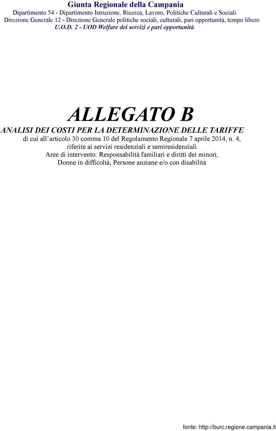 ANALISI DEI COSTI PER LA DETERMINAZIONE DELLE TARIFFE di cui all articolo 30 comma 10 del Regolamento Regionale 7 aprile 2014, n.