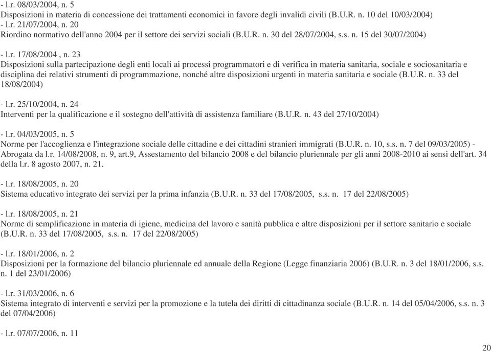 23 Disposizioni sulla partecipazione degli enti locali ai processi programmatori e di verifica in materia sanitaria, sociale e sociosanitaria e disciplina dei relativi strumenti di programmazione,