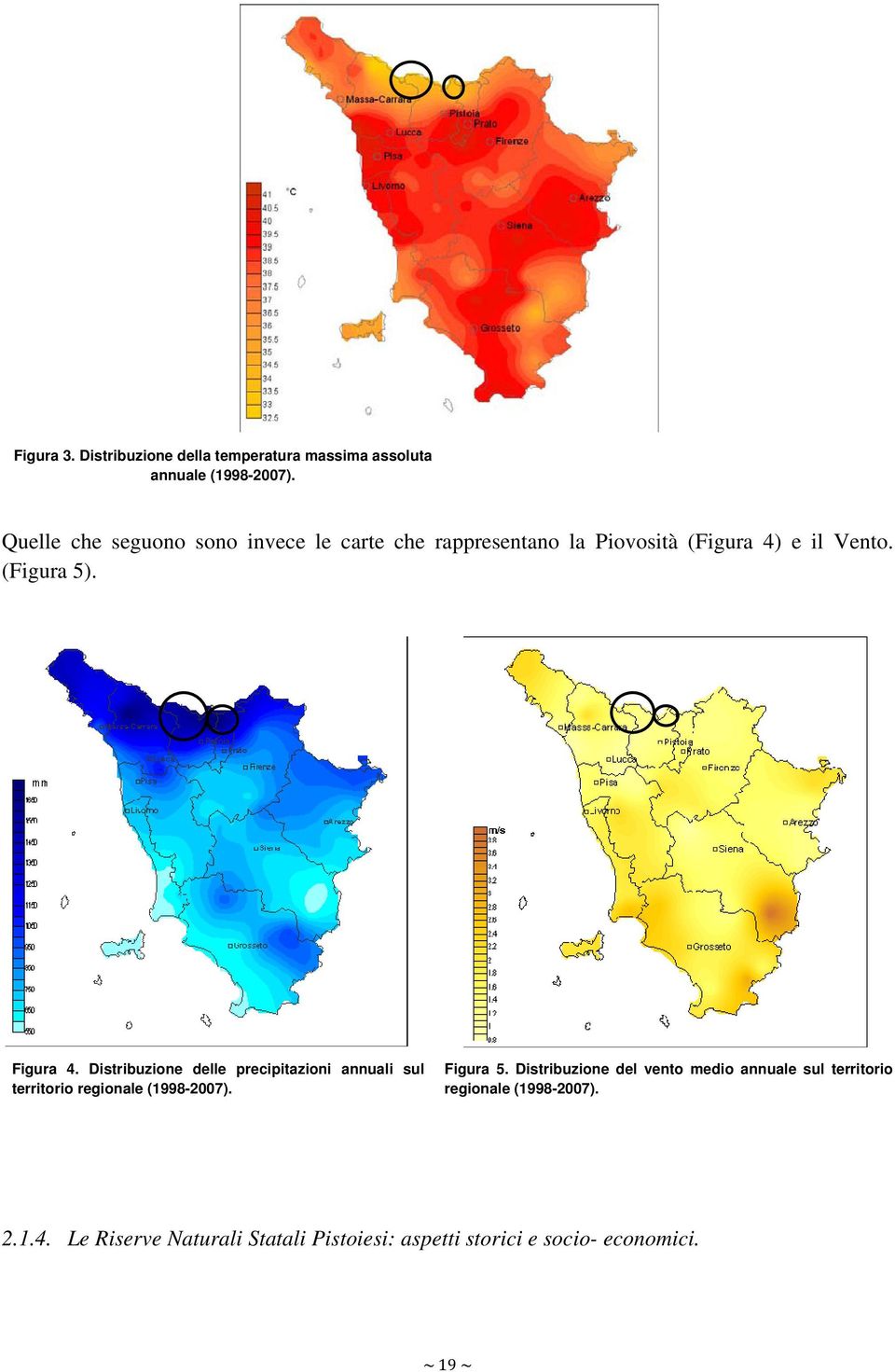 Figura 4. Distribuzione delle precipitazioni annuali sul territorio regionale (1998-2007). Figura 5.