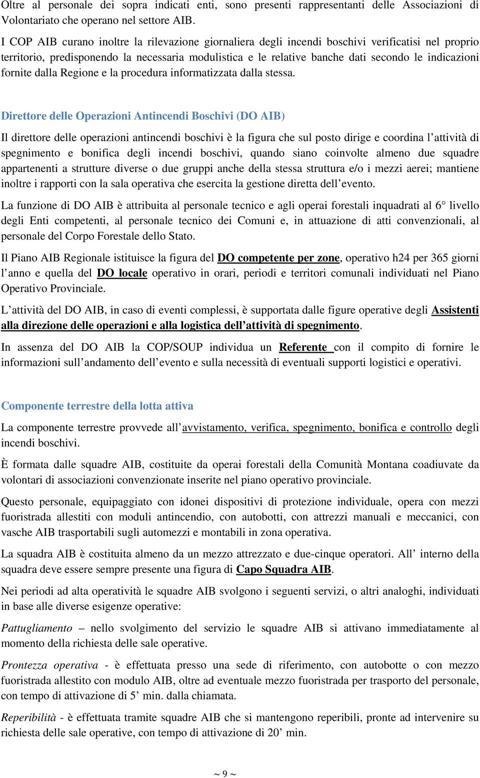 indicazioni fornite dalla Regione e la procedura informatizzata dalla stessa.