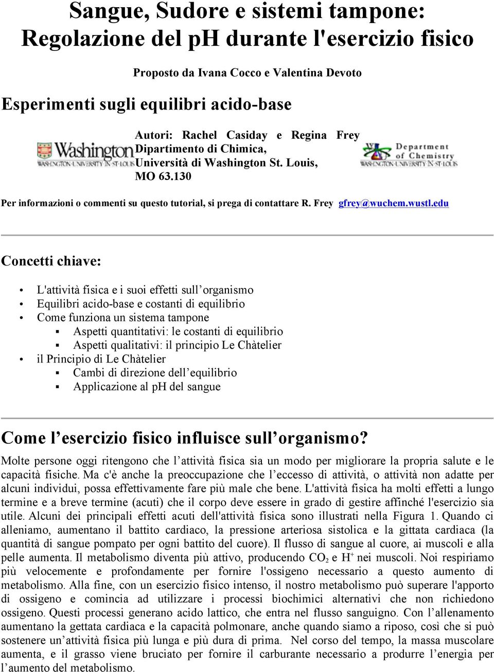 edu Concetti chiave: L'attività fisica e i suoi effetti sull organismo Equilibri acidobase e costanti di equilibrio Come funziona un sistema tampone Aspetti quantitativi: le costanti di equilibrio