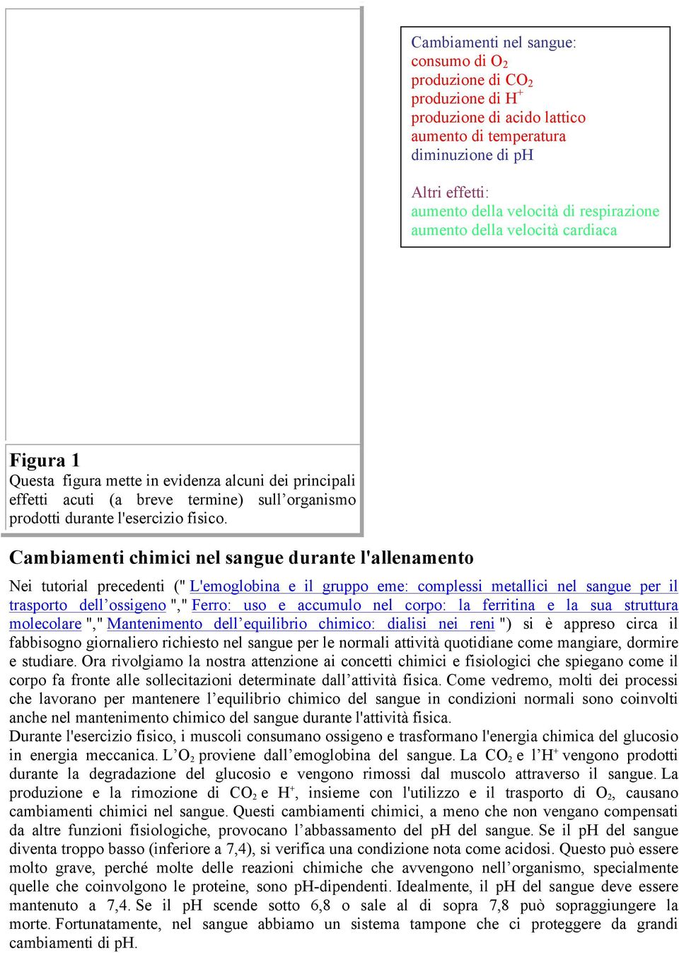 Cambiamenti chimici nel sangue durante l'allenamento Nei tutorial precedenti (" L'emoglobina e il gruppo eme: complessi metallici nel sangue per il trasporto dell ossigeno "," Ferro: uso e accumulo