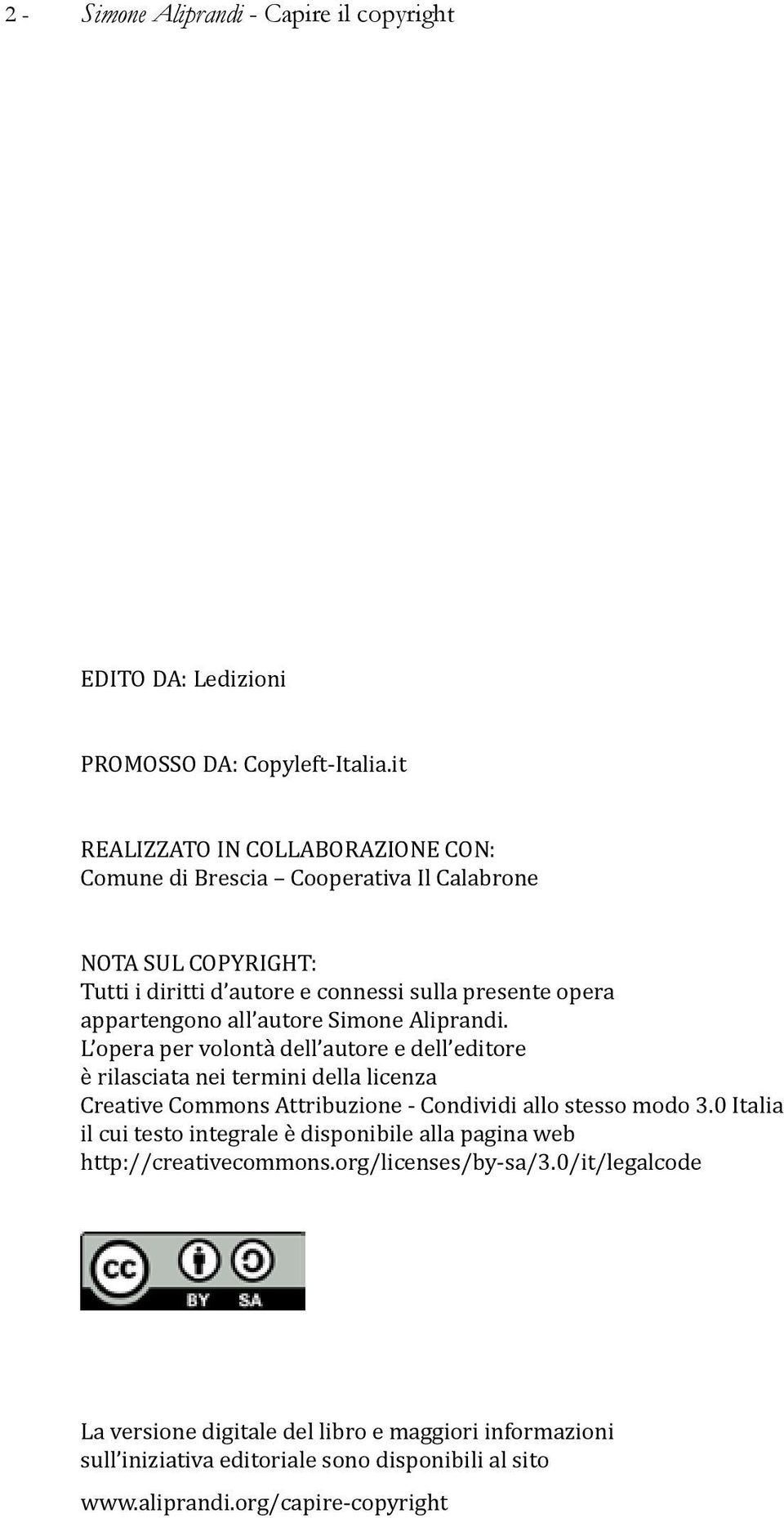 autore Simone Aliprandi. L opera per volontà dell autore e dell editore è rilasciata nei termini della licenza Creative Commons Attribuzione - Condividi allo stesso modo 3.