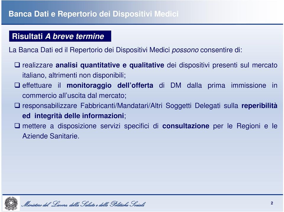 monitoraggio dell offerta di DM dalla prima immissione in commercio all uscita dal mercato; responsabilizzare Fabbricanti/Mandatari/Altri Soggetti