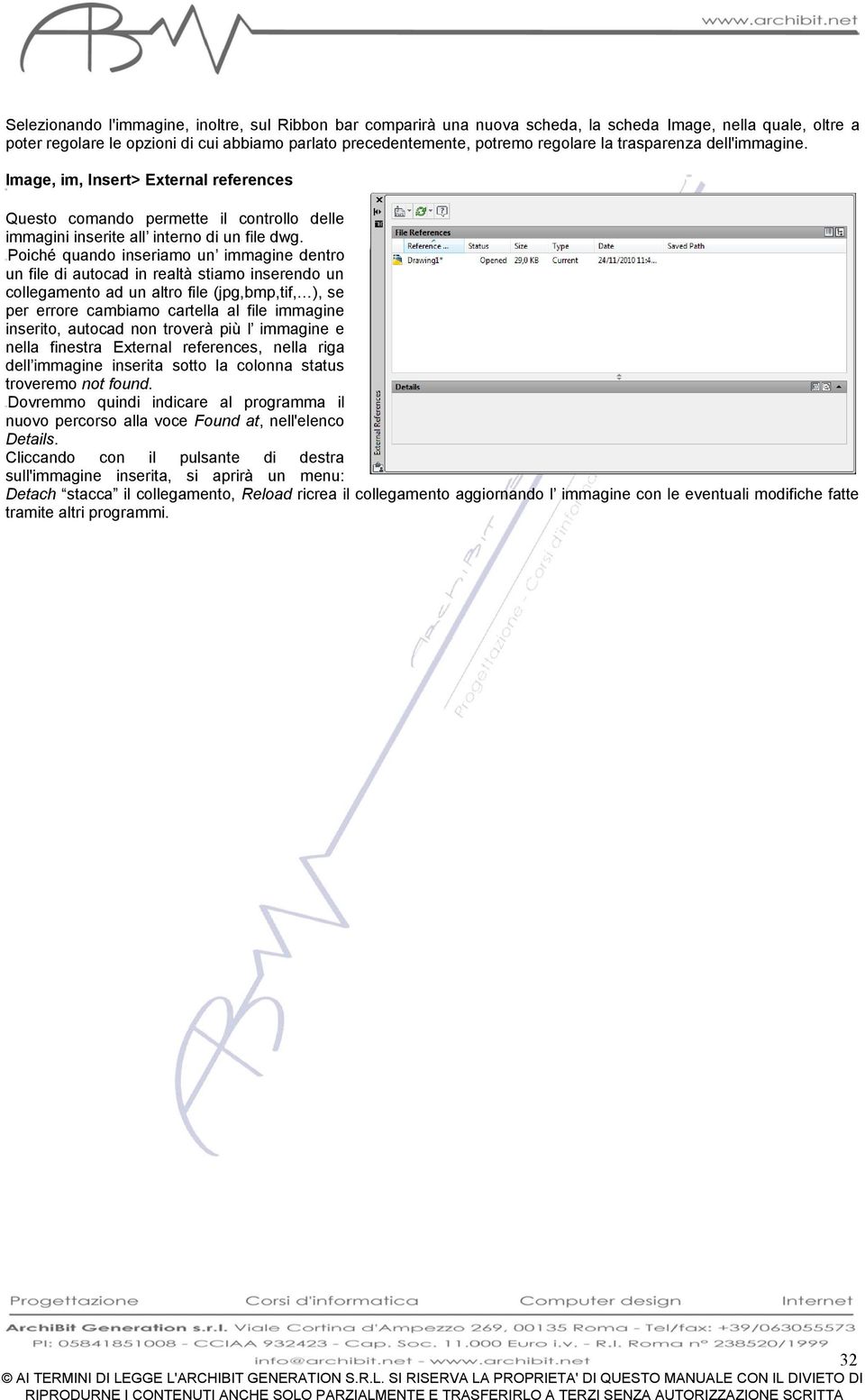 Poiché quando inseriamo un immagine dentro un file di autocad in realtà stiamo inserendo un collegamento ad un altro file (jpg,bmp,tif, ), se per errore cambiamo cartella al file immagine inserito,