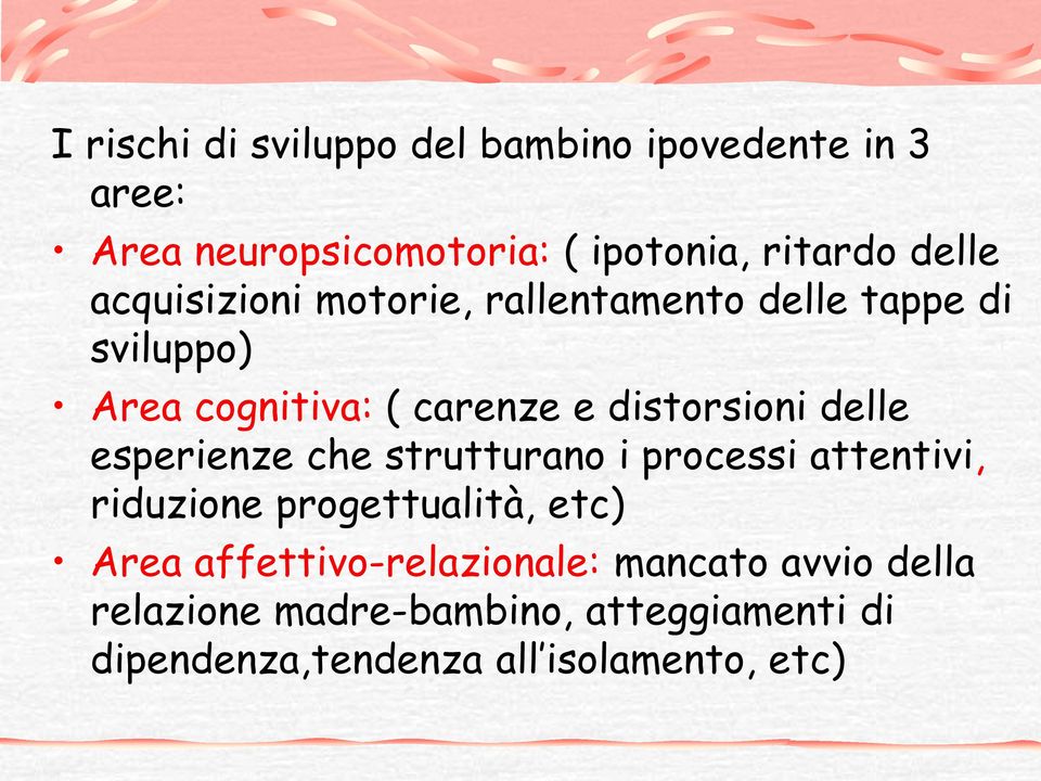 delle esperienze che strutturano i processi attentivi, riduzione progettualità, etc) Area