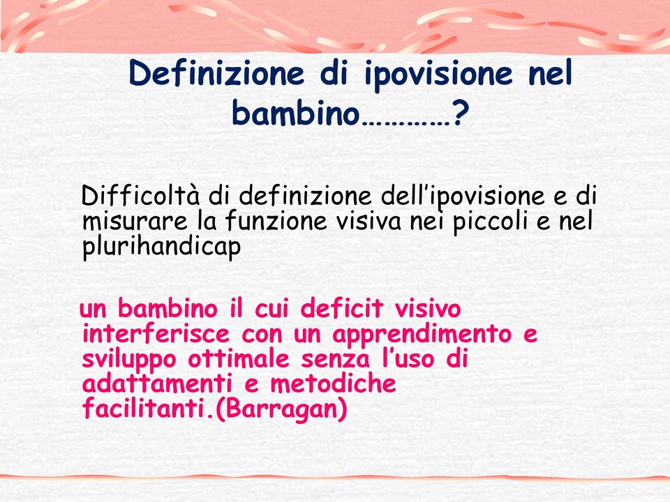 visiva nei piccoli e nel plurihandicap un bambino il cui deficit visivo