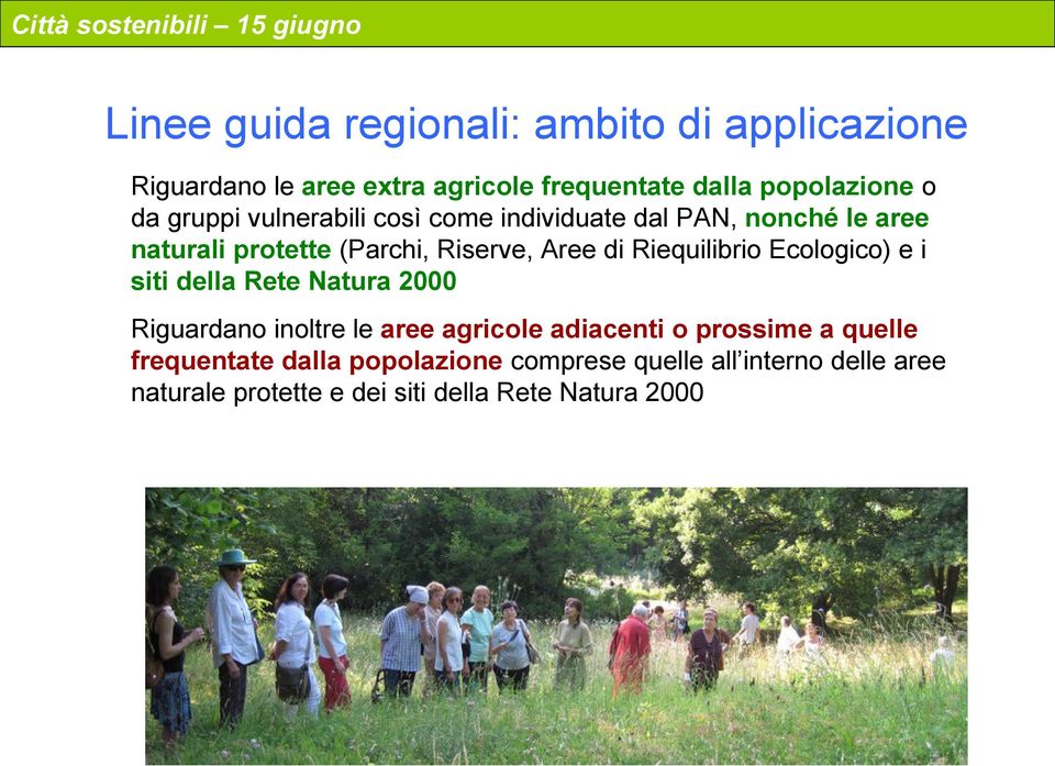 Riequilibrio Ecologico) e i siti della Rete Natura 2000 Riguardano inoltre le aree agricole adiacenti o prossime a