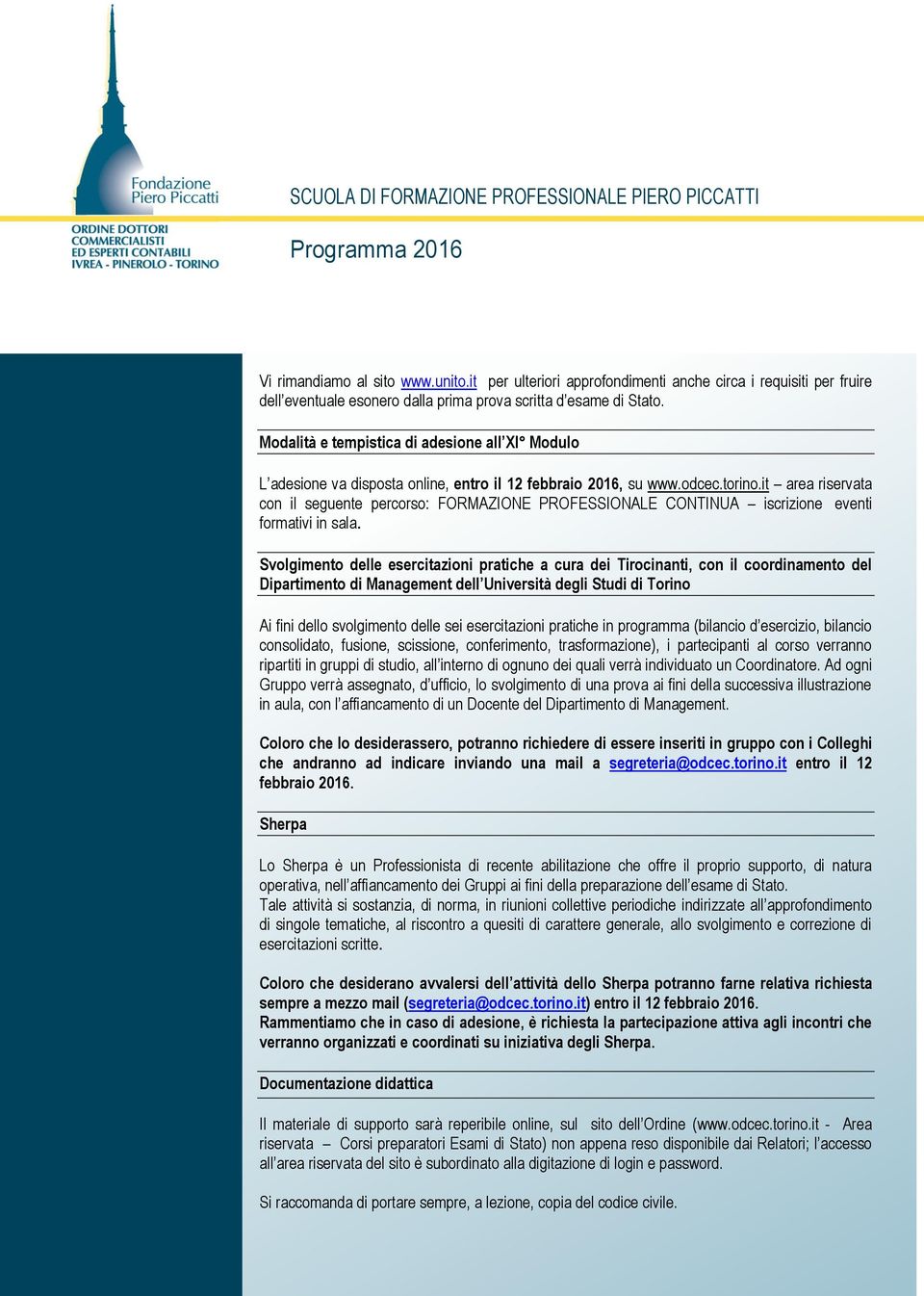 Modalità e tempistica di adesione all XI Modulo L adesione va disposta online, entro il 12 febbraio 2016, su www.odcec.torino.