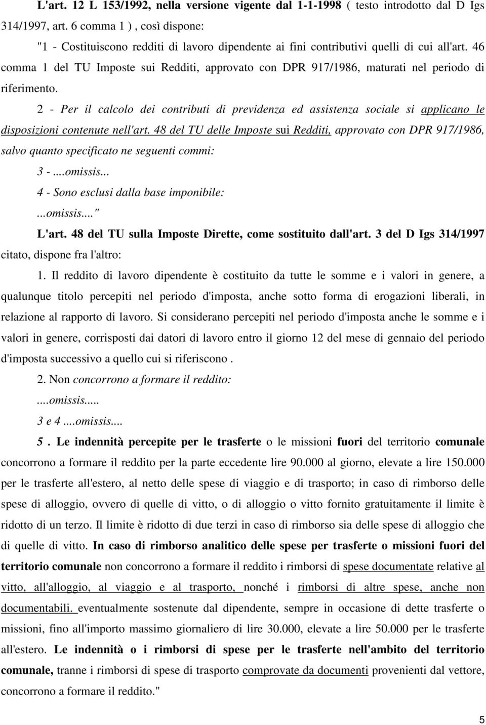 46 comma 1 del TU Imposte sui Redditi, approvato con DPR 917/1986, maturati nel periodo di riferimento.