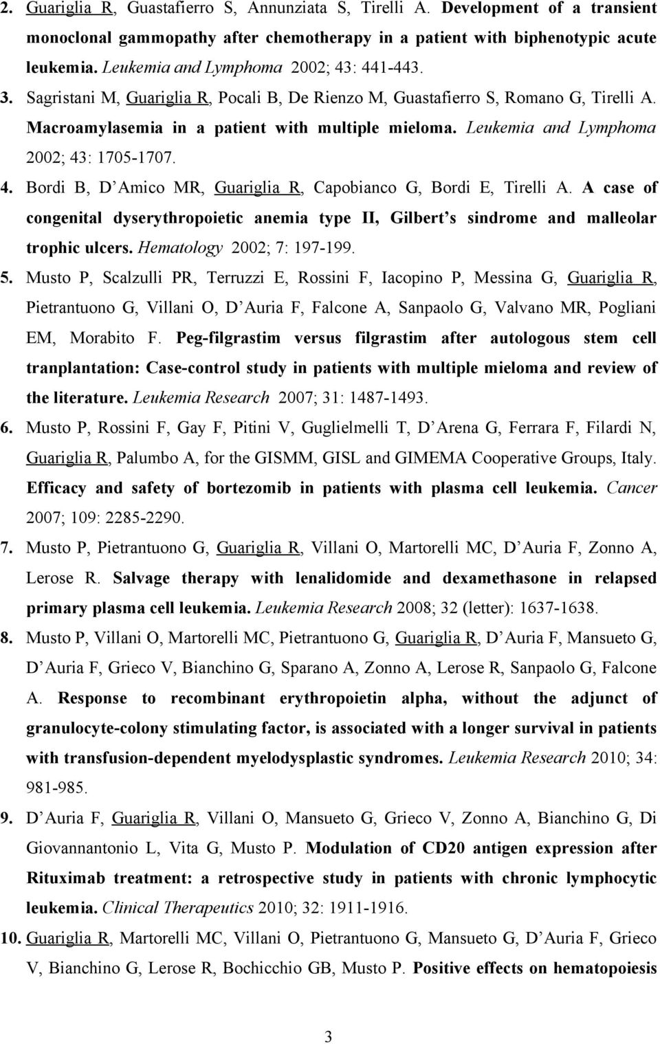 Leukemia and Lymphoma 2002; 43: 1705-1707. 4. Bordi B, D Amico MR, Guariglia R, Capobianco G, Bordi E, Tirelli A.