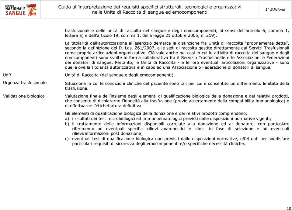 261/2007, e le sedi di raccolta gestite direttamente dai Servizi Trasfusionali come proprie articolazioni organizzative.