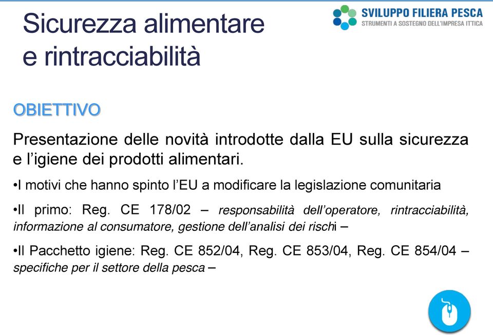 I motivi che hanno spinto a modificare la legislazione comunitaria Il primo: Reg.