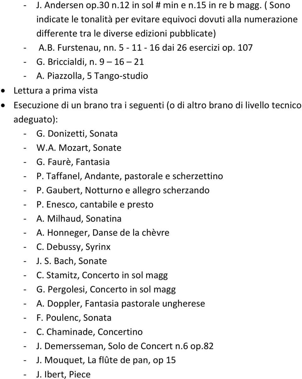 Piazzolla, 5 Tango-studio Lettura a prima vista Esecuzione di un brano tra i seguenti (o di altro brano di livello tecnico adeguato): - G. Donizetti, Sonata - W.A. Mozart, Sonate - G.