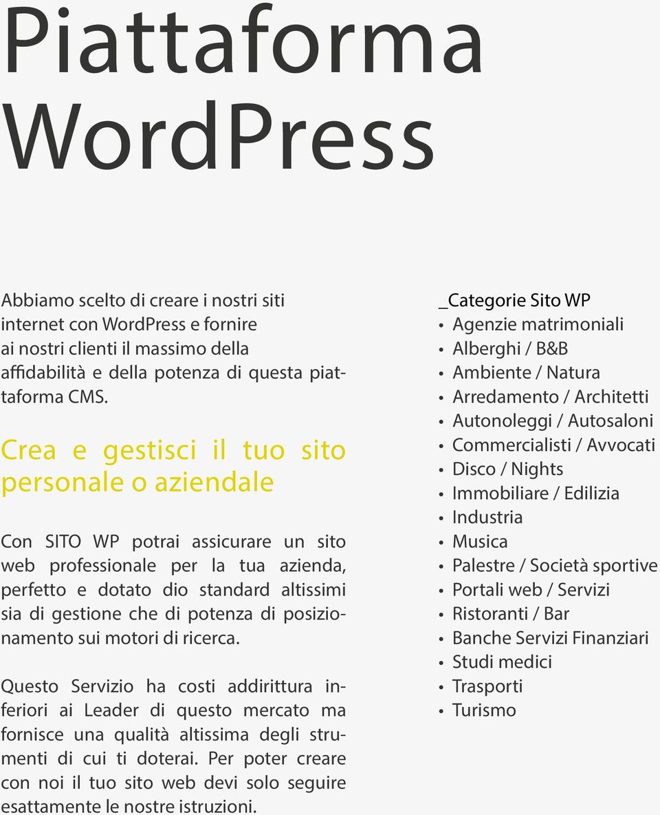 di posizionamento sui motori di ricerca. Questo Servizio ha costi addirittura inferiori ai Leader di questo mercato ma fornisce una qualità altissima degli strumenti di cui ti doterai.