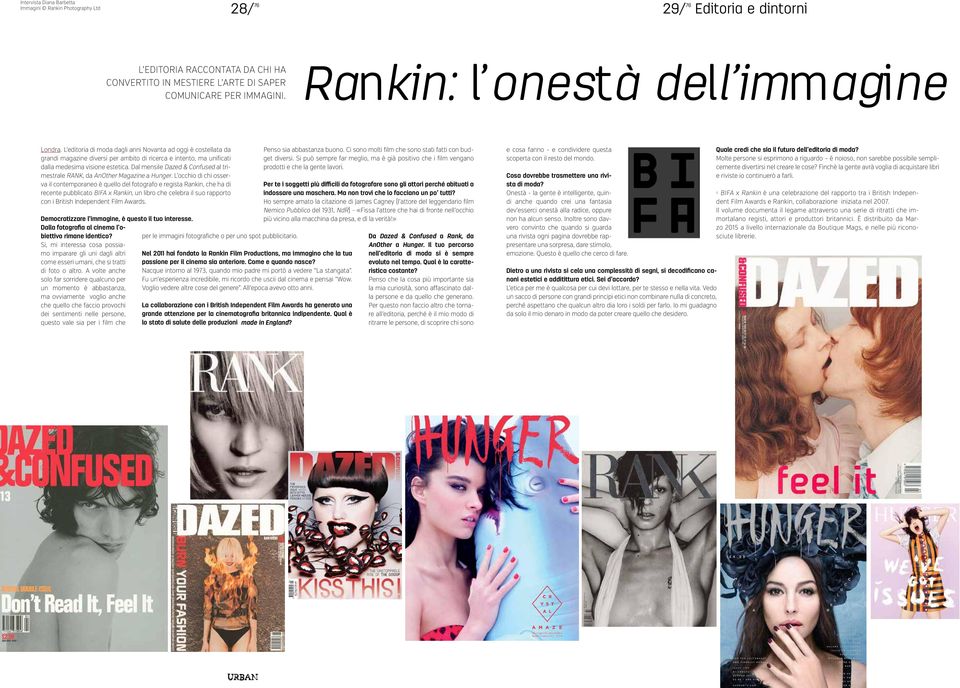 L editoria di moda dagli anni Novanta ad oggi è costellata da grandi magazine diversi per ambito di ricerca e intento, ma unificati dalla medesima visione estetica.