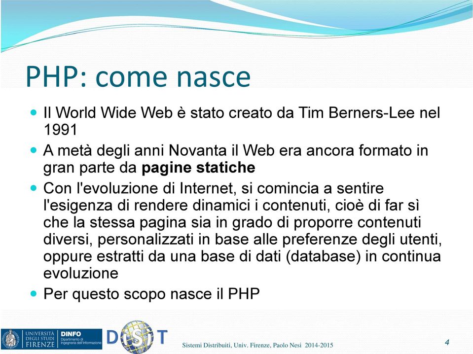 dinamici i contenuti, cioè di far sì che la stessa pagina sia in grado di proporre contenuti diversi, personalizzati in