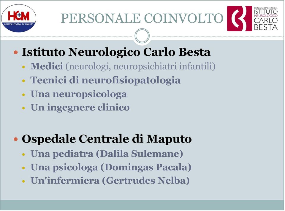 Tecnici di neurofisiopatologia! Una neuropsicologa! Un ingegnere clinico!